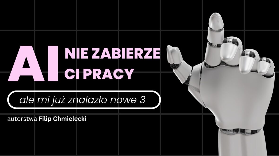 AI nie zabierze Ci pracy, ale mi już znalazło nowe trzy…