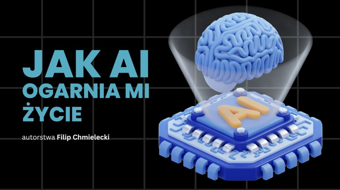Jak AI ogarnia moje życie (i czemu nie wyobrażam sobie pracy bez niej)